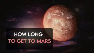 How Long To Get To Mars