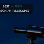 Best 10 Inch Dobsonian Telescopes [Ultimate Guide]