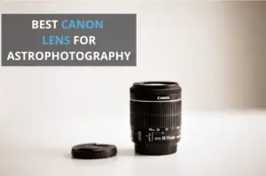 BEST CANON LENS FOR ASTROPHOTOGRAPHY