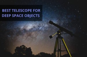 Best Telescope For Deep Space Objects