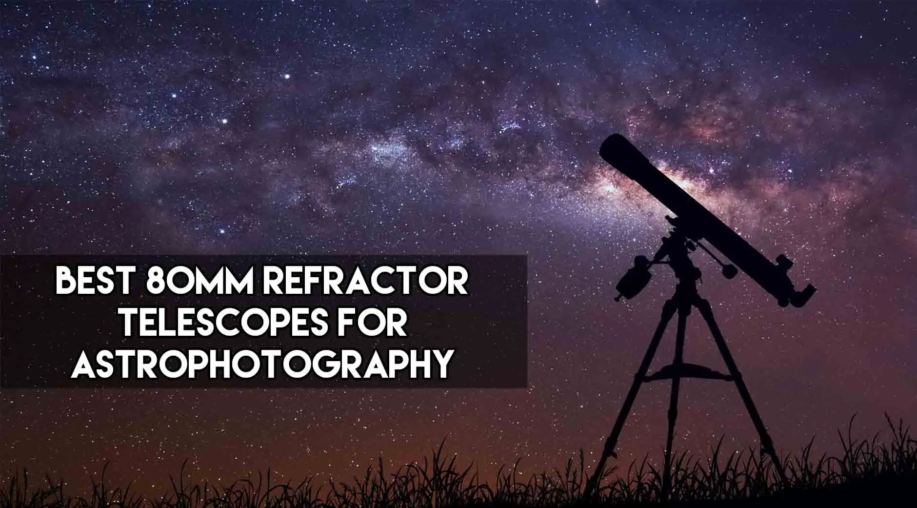 best 80mm refractor telescopes for astrophotography