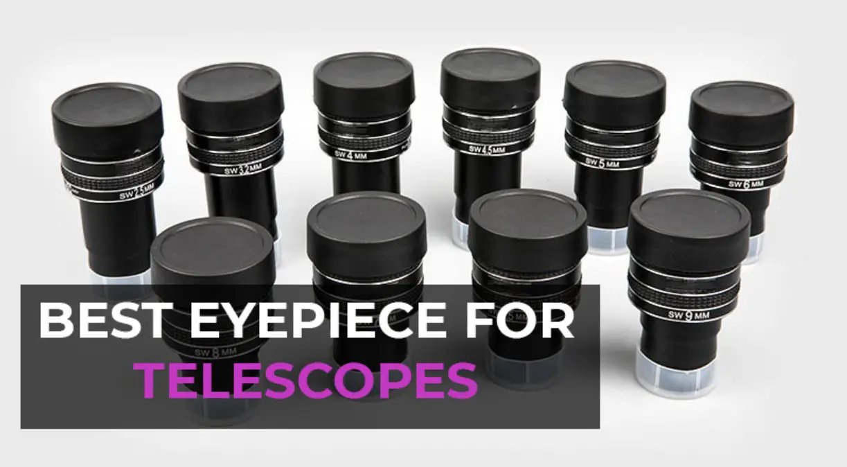 7 Best Eyepieces for Telescopes in 2022 【Reviewed】 DopeGuides