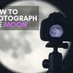 How To Photograph the Moon Like a Pro? 【Beginner Guide 2022】