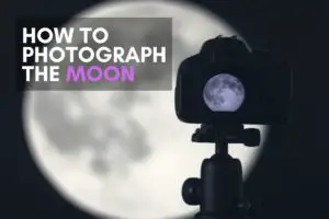 How To Photograph the Moon