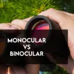 Monocular vs Binocular in 2022【Comparison】